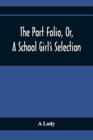 Seller image for The Port Folio, Or, A School Girl'S Selection for sale by Redux Books