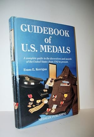 Seller image for Guidebook of U. S. Medals A Complete Guide to the Decorations and Awards of the United States from 1782 to Present for sale by Nugget Box  (PBFA)