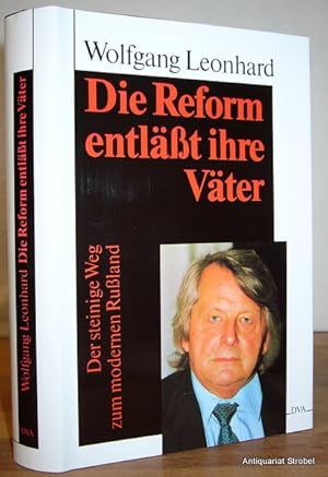 Die Reform entläßt ihre Väter. Der steinige Weg zum modernen Rußland.