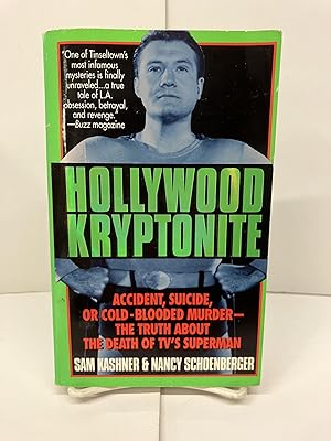 Seller image for Hollywood Kryptonite: Accident, Suicide, or Cold-Blooded Murder - The Truth About the Death of TV's Superman for sale by Chamblin Bookmine