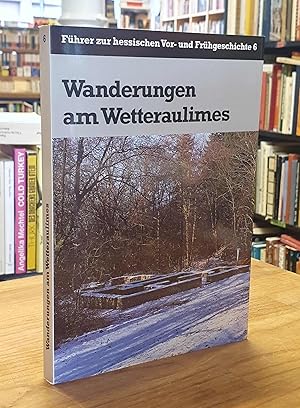 Bild des Verkufers fr Wanderungen am Wetteraulimes - Archologische Wanderungen am Limes vom Kpperner Tal im Taunus bis zur Drususeiche bei Limeshain, zum Verkauf von Antiquariat Orban & Streu GbR