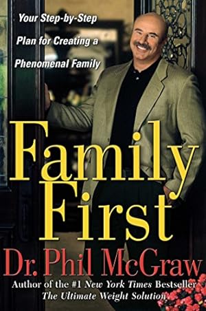 Image du vendeur pour Family First: Your Step-by-Step Plan for Creating a Phenomenal Family mis en vente par Reliant Bookstore