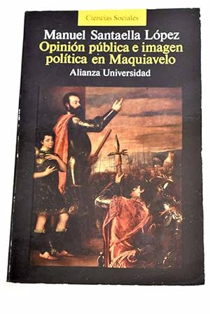 Imagen del vendedor de Opinin pblica e imagen poltica en Maquiavelo a la venta por Alcan Libros