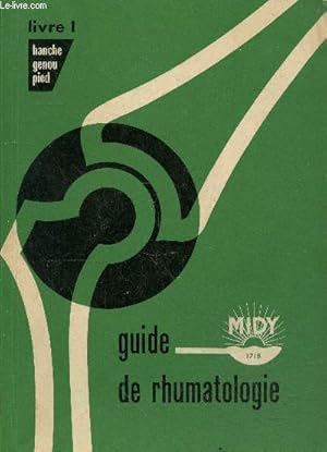 Seller image for Guide de rhumatologie - Livre 1 : Hanche, genou, pied. for sale by Le-Livre