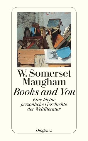 Books and you : eine kleine persönliche Geschichte der Weltliteratur / W. Somerset Maugham. Aus d...