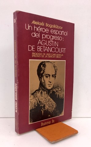 Un héroe español del progreso. Agustín de Betancourt