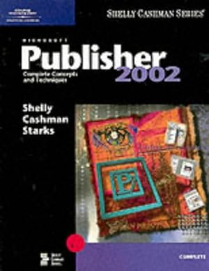 Bild des Verkufers fr Microsoft Publisher 2002: Complete Concepts and Techniques (Shelly Cashman Series) zum Verkauf von WeBuyBooks