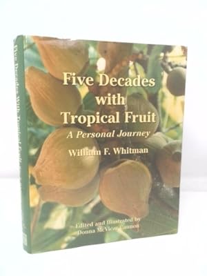 Seller image for Five Decades with Tropical Fruit, a Personal Journey for sale by ThriftBooksVintage