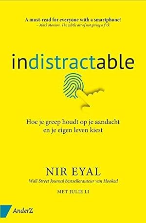 Seller image for Indistractable: hoe je greep houdt op je aandacht en je eigen leven kiest for sale by WeBuyBooks