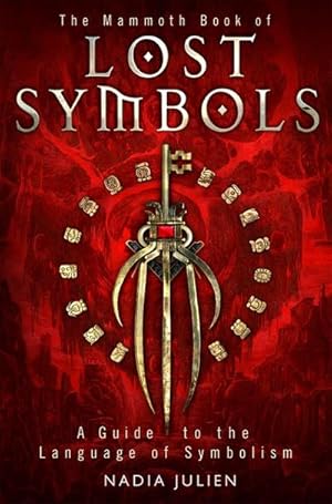 Bild des Verkufers fr The Mammoth Book of Lost Symbols : A Dictionary of the Hidden Language of Symbolism zum Verkauf von Smartbuy