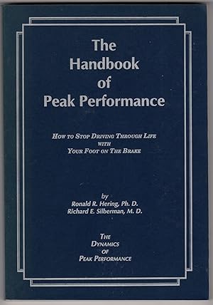 Seller image for The Handbook of Peak Performnce: How to Stop Driving Through Life with Your Foot on the Brake for sale by Recycled Books & Music