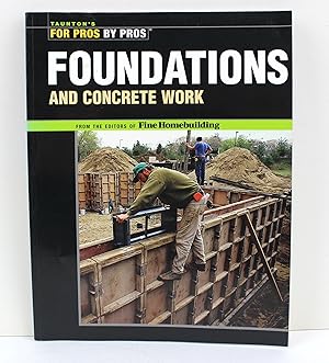 Foundations & Concrete Work (For Pros by Pros)