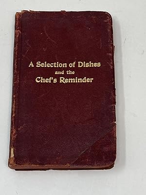 A SELECTION OF DISHES AND THE CHEF'S REMINDER : A HIGH-CLASS CULINARY TEXT BOOK