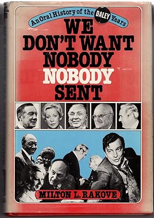 Immagine del venditore per We Don't Want Nobody Nobody Sent: An Oral History of the Daley Years venduto da Recycled Books & Music