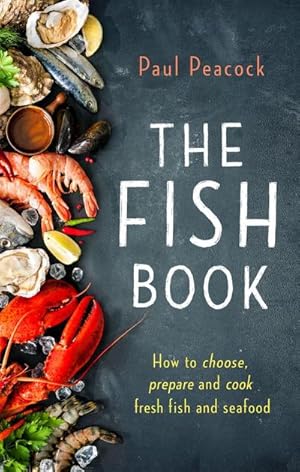 Immagine del venditore per The Fish Book : How to choose, prepare and cook fresh fish and seafood venduto da Smartbuy