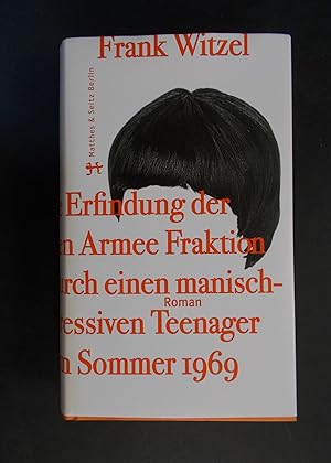 Die Erfindung der Roten Armee Fraktion durch einen manisch-depressiven Teenager