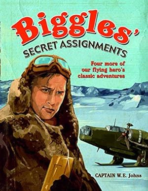 Immagine del venditore per Biggles Secret Assignments: Three More of Our Flying Hero's Classic Adventures venduto da WeBuyBooks