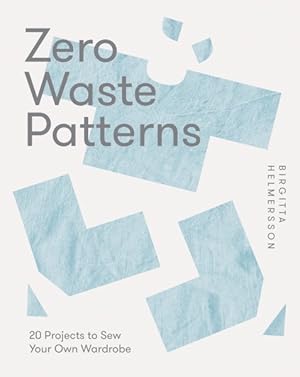 Seller image for Zero Waste Patterns : 20 Projects to Sew Your Own Wardrobe for sale by GreatBookPrices