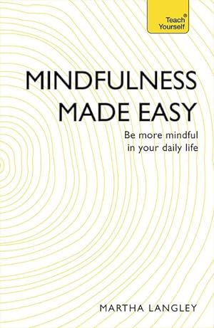 Bild des Verkufers fr Mindfulness Made Easy : Be More Mindful in Your Daily Life zum Verkauf von AHA-BUCH GmbH