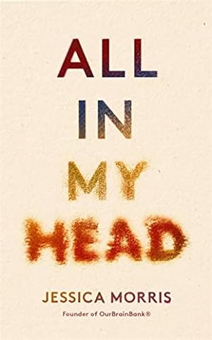 Imagen del vendedor de All in My Head: A memoir of life, love and patient power a la venta por WeBuyBooks