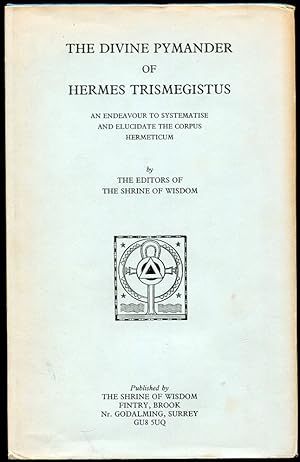 Image du vendeur pour The Divine Pymander of Hermes Trismegistus An Endeavour to Systematise and Elucidate the Corpus Hermeticum mis en vente par Leaf and Stone Books