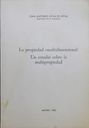 Seller image for La propiedad cuadridimensional: un estudio sobre la multipropiedad for sale by Librera Alonso Quijano
