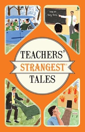 Imagen del vendedor de Teachers' Strangest Tales : Extraordinary but True Tales from Over Five Centuries of Teaching a la venta por Smartbuy