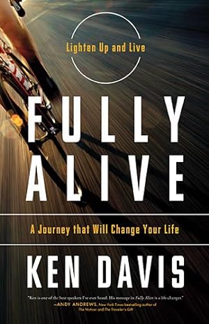 Image du vendeur pour Fully Alive: Lighten Up and Live - A Journey that Will Change Your LIfe mis en vente par Reliant Bookstore