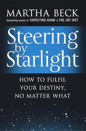 Bild des Verkufers fr Steering By Starlight : How to fulfil your destiny, no matter what zum Verkauf von Smartbuy