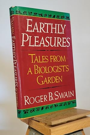Earthly Pleasures, Tales from a Biologist's Garden