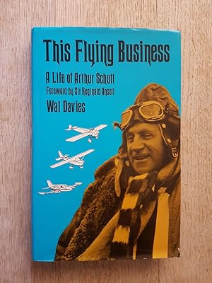 Bild des Verkufers fr This Flying Business : A Life of Arthur Schutt zum Verkauf von masted books