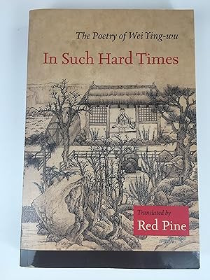 In Such Hard Times: The Poetry of Wei Ying-wu