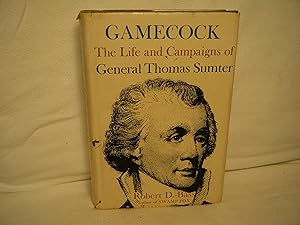 Seller image for Gamecock; the Life and Campaigns of General Thomas Sumter for sale by curtis paul books, inc.