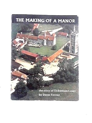 Bild des Verkufers fr He Making of a Manor: The Story of Tickenham Court zum Verkauf von World of Rare Books