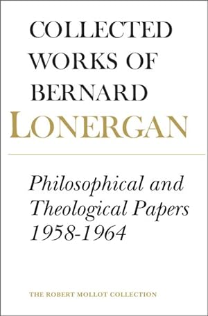 Bild des Verkufers fr Collected Works of Bernard Lonergan : Philosophical and Theological Papers 1958-1964 zum Verkauf von GreatBookPrices