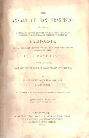 Seller image for The Annals of San Francisco; Containing a Summary of the History of the First Discovery, Settlement, Progress, and Present Condition of California, and a Complete History of all the Important Events Connected with Its Great City. for sale by High Ridge Books, Inc. - ABAA