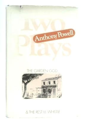 Bild des Verkufers fr Two Plays by Anthony Powell: The Garden God and Rest I'll Whistle zum Verkauf von World of Rare Books