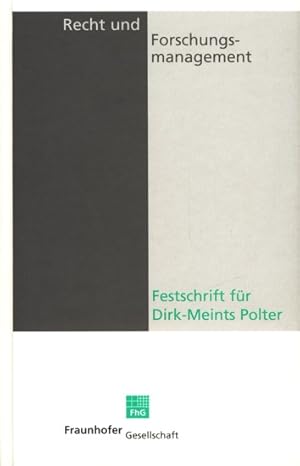 Recht und Forschungsmanagement - Festschrift für Dr. Dirk-Meints Polter.