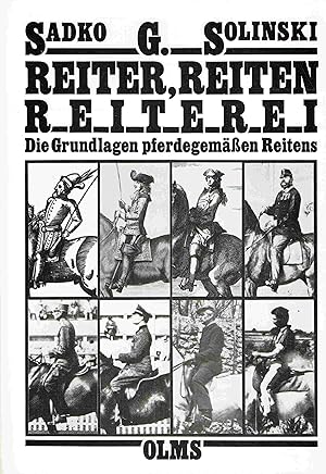 Reiter, Reiten, Reiterei: Die Grundlagen pferdegemässen Reitens: Die Grundlagen pferdegemäßen Rei...