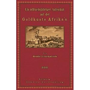 Seller image for Ein achtzehnjhriger Aufenthalt auf der Goldkste Afrikas for sale by Versandantiquariat Nussbaum