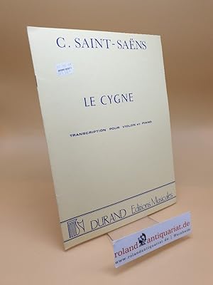 Seller image for Le Cygne ; Transcription pour Violon et Piano for sale by Roland Antiquariat UG haftungsbeschrnkt