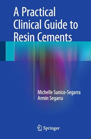 Imagen del vendedor de A Practical Clinical Guide to Resin Cements a la venta por BuchWeltWeit Ludwig Meier e.K.