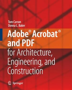 Seller image for Adobe(r) Acrobat(r) and PDF for Architecture, Engineering, and Construction for sale by BuchWeltWeit Ludwig Meier e.K.