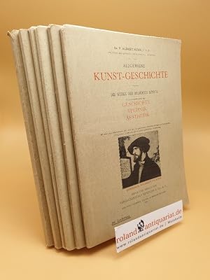 Imagen del vendedor de Allgemeine Kunst-Geschichte ; Die Werke der Bildenden Knste vom Standpunkte der Geschichte, Technik, Aesthetik ; 26.+27. Lieferung, 39.-44. Lieferung ; (6 Bnde) a la venta por Roland Antiquariat UG haftungsbeschrnkt