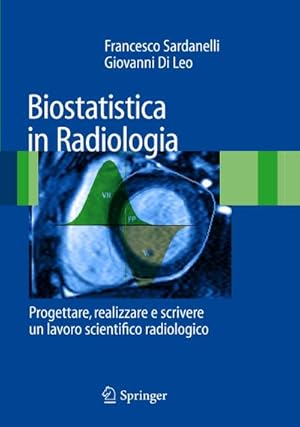 Seller image for Biostatistica in Radiologia: Progettare, Realizzare E Scrivere Un Lavoro Scientifico Radiologico for sale by BuchWeltWeit Ludwig Meier e.K.