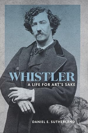 Whistler: A Life for Art's Sake