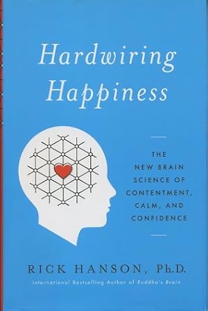 Seller image for Hardwiring Happiness: The New Brain Science of Contentment, Calm, and Confidence for sale by Kenneth A. Himber