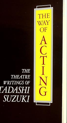 Seller image for The Way of Acting: The Theatre Writings of Tadashi Suzuki for sale by Adventures Underground