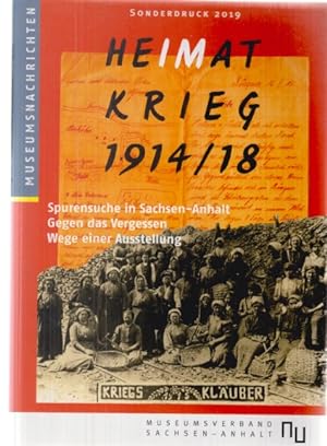 Heimat im Krieg. 1914/18. Spurensuche in Sachsen-Anhalt. Gegen das Vergessen. Wege einer Ausstell...