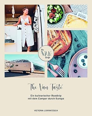 The Van Taste - Ein kulinarischer Roadtrip mit dem Camper durch Europa :